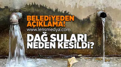 Dağ suları neden kesildi?