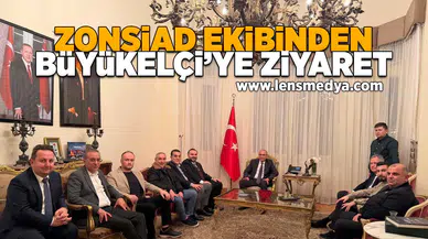 ZONSİAD Ekibinden Büyükelçi'ye ziyaret!