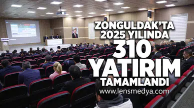 Zonguldak'ta 2025 yılında 310 yatırım tamamlandı!