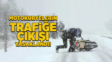 Motokuryelerin trafiğe çıkışı yasaklandı!