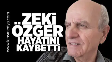 Zeki Özger hayatını kaybetti!