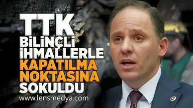 TTK Bilinçli ihmallerle kapatılma noktasına sokuldu!