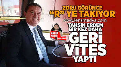 Tahsin Erdem geri vites yaptı!