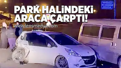 Park halindeki araca çarptı!