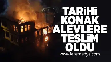 Tarihi konak alevlere teslim oldu!