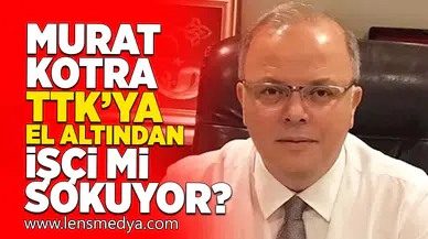 Murat Kotra TTK'ya el altından işçi mi sokuyor?