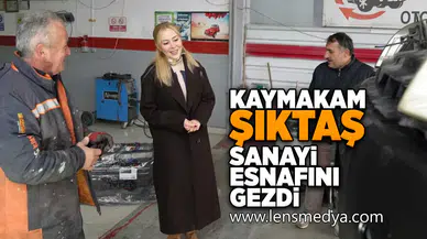 Kaymakam Şıktaş sanayi esnafını gezdi