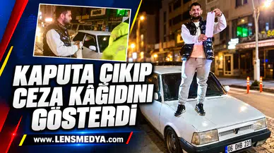 KAPUTA ÇIKIP CEZA KÂĞIDINI GÖSTERDİ