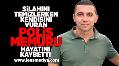 Silahını temizlerken kendisini vuran polis memuru hayatını kaybetti!
