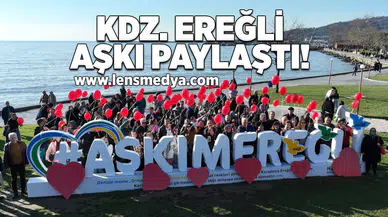 Kdz. Ereğli aşkı paylaştı!