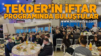 TEKDER'in iftar yemeğinde buluştular!