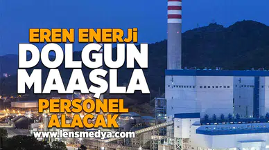 Eren Enerji dolgun maaşla personel alacak!