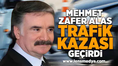 Mehmet Zafer Alas trafik kazası geçirdi!
