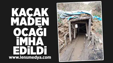 Kaçak maden ocağı imha edildi!