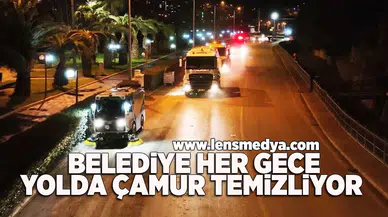 Belediye her gece yolda çamur temizliyor!