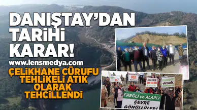 Danıştay'dan tarihi karar! Çelikhane cürufu tehlikeli atık  olarak tehcillendi!