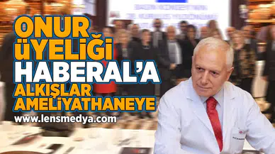Onur üyeliği Haberal'a, alkışlar ameliyathaneye!
