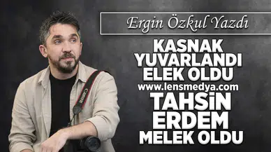 Kasnak yuvarlandı elek oldu, Tahsin Erdem melek oldu!