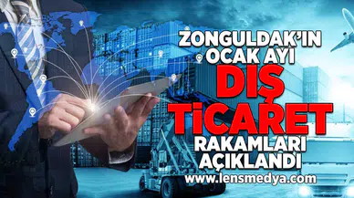 Zonguldak'ın ocak ayı dış ticaret rakamları açıklandı!