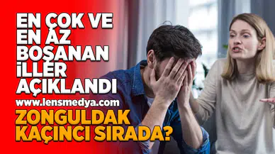 En çok ve az boşanan iller açıklandı!