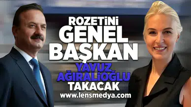Rozetini Genel Başkan Yavuz Ağıralioğlu takacak!