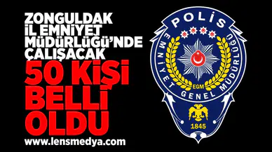 Zonguldak İl Emniyet Müdürlüğü'nde çalışacak 50 kişi belli oldu!