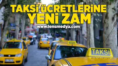 Taksi ücretlerine yeni zam