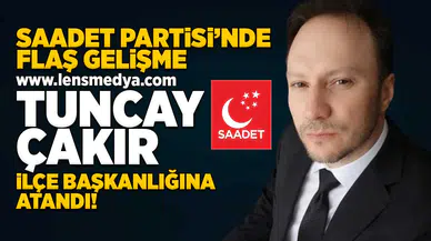 İlçe başkanlığına Tuncay Çakır atandı!