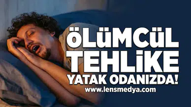 Ölümcül tehlike yatak odanızda!