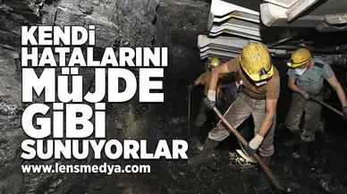 Kendi hatalarını müjde gibi sunuyorlar!