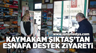 Kaymakam Sıktaş'tan esnafa destek ziyareti