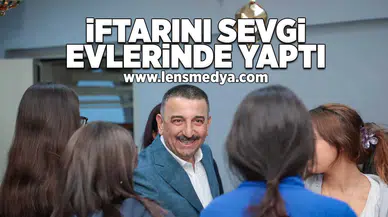 Vali Osman Hacıbektaşoğlu, Sevgi Evlerinde iftar yaptı