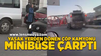 Yasak yerden dönen çöp kamyonu minibüse çarptı!