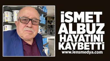 İsmet Albuz hayatını kaybetti