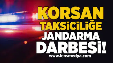Korsan Taksiciliğe Jandarma Darbesi!