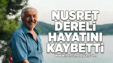 Nusret Dereli hayatını kaybetti