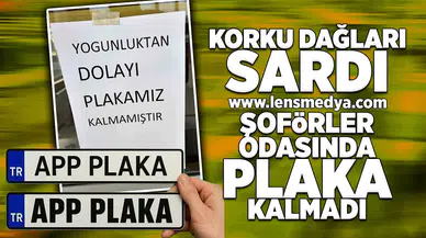 Şoförler Odası'nda plaka kalmadı!