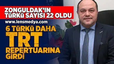 Zonguldak'ın Türkü sayısı 22'ye yükseldi!