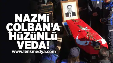 Nazmi Çolban son yolculuğuna uğurlandı!