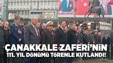 Çanakkale Zaferi'nin 111.Yıl dönümü törenle kutlandı!