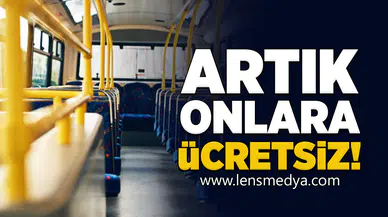 Artık onlara toplu taşıma ücretsiz!