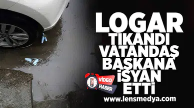 Logar tıkandı, vatandaş başkana isyan etti!