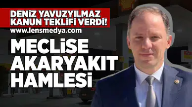 Deniz Yavuzyılmaz’dan akaryakıttaki fahiş zamlara karşı kanun teklifi