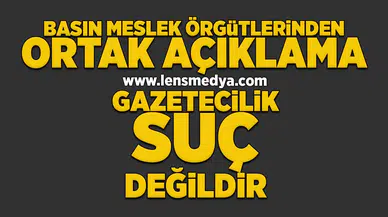 Basın meslek örgütlerinden ortak açıklama gazatecilik suç değildir