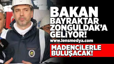 Bakan Bayraktar Zonguldak'a geliyor!