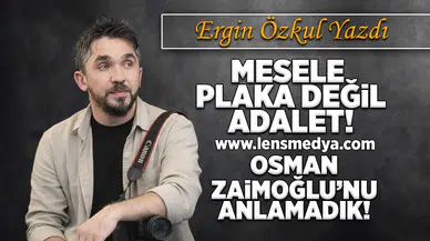 Mesele plaka değil, adalet!