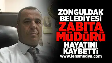 Zonguldak Belediyesi Zabıta Müdürü Nazmi Çolban hayatını kaybetti!