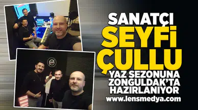 Sanatçı Seyfi Çullu Yaz Sezonuna Zonguldak’ta Hazırlanıyor