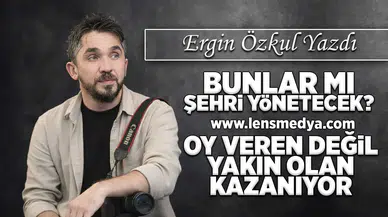 Bunlar mı şehri yönetecek?