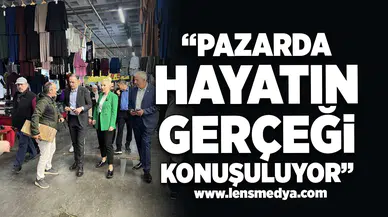 “Pazarda Hayatın Gerçeği Konuşuluyor”